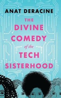 bokomslag Divine Comedy of the Tech Sisterhood