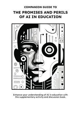 Companion Guide to The Promises and Perils of AI in Education: Ethics and Equity Have Entered The Chat 1