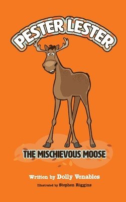 bokomslag Pester Lester The Mischievous Moose