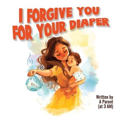 I Forgive You For Your Diaper 1