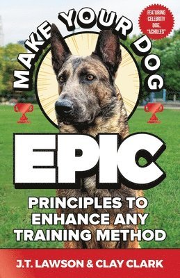 J T Lawson, Clay Clark - Make Your Dog Epic, Häftad