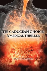 bokomslag The Caducean Choice: A Medical Thriller