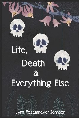 Life, Death, and Everything Else 1