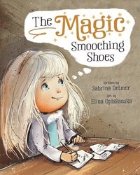 bokomslag The Magic Smooching Shoes: Based On A True Fairytale