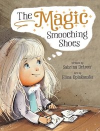 bokomslag The Magic Smooching Shoes: Based On A True Fairytale