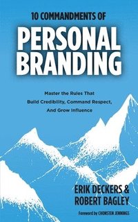 bokomslag 10 Commandments of Personal Branding: Master the Rules that Build Credibility, Command Respect, and Grow Influence