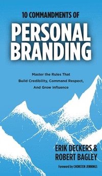 bokomslag 10 Commandments of Personal Branding: Master the Rules that Build Credibility, Command Respect, and Grow Influence: Master the Rules that Build Credib