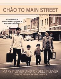 bokomslag Chào to Main Street: An Account of Vietnamese Refugees in Western Oklahoma