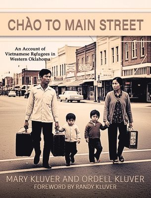 bokomslag Chào to Main Street: An Account of Vietnamese Refugees in Western Oklahoma