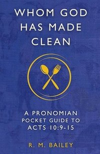 bokomslag Whom God Has Made Clean: A Pronomian Pocket Guide to Acts 10:9-15