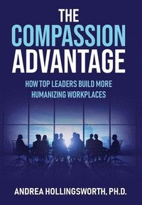 bokomslag The Compassion Advantage