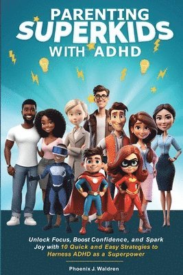 Parenting Superkids with ADHD 1