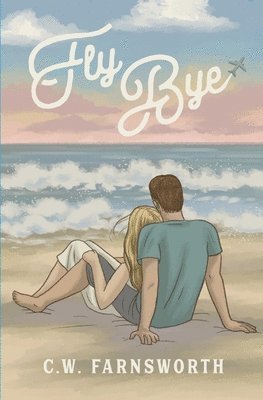 C W Farnsworth, C. W. Farnsworth, C.W. Farnsworth - Fly Bye, Häftad