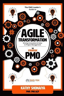 Kathy Shonaiya - PMO Leader's Guide to Agile Transformation, Häftad