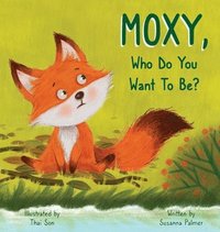 bokomslag MOXY, Who do you want to be?