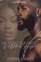 bokomslag Healing The Heart Of A Detroit Gangsta: An Urban Romance Standalone