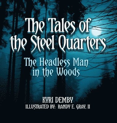 Tales of the Steel Quarters The Headless Man In the Woods
