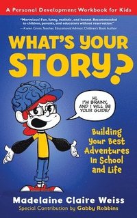 bokomslag What's Your Story? Building Your Best Adventures in School and Life