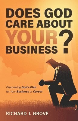 Does God Care About Your Business? 1