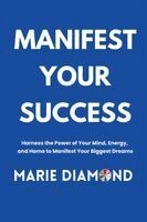 Marie Diamond - Manifest Your Success, Häftad