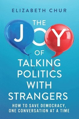 The Joy of Talking Politics with Strangers 1