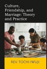 bokomslag Culture, Friendship, and Marriage: Theory and Practice