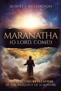 bokomslag Maranatha (O Lord, Come!)