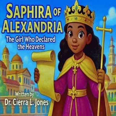 bokomslag Saphira of Alexandria: The Girl Who Declared the Heavens