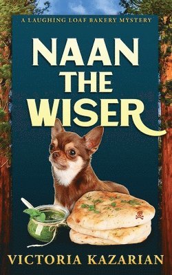 Naan the Wiser: A Laughing Loaf Bakery Mystery