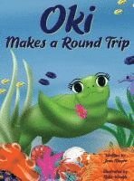 bokomslag Oki Makes a Round Trip: An Educational Journey of a Sea Turtle