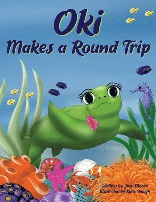 bokomslag Oki Makes a Round Trip: An Educational Journey of a Sea Turtle