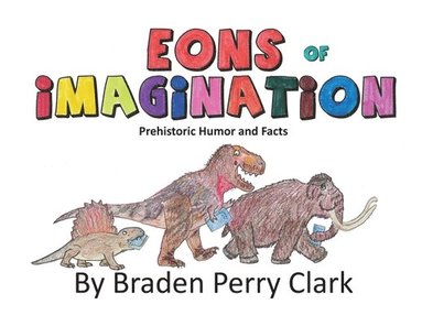 bokomslag Eons of Imagination: Prehistoric Humor and Facts