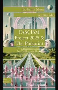 bokomslag Fascism, Project 2025 & The Pinkprint