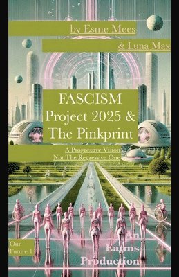 Fascism, Project 2025 & The Pinkprint 1