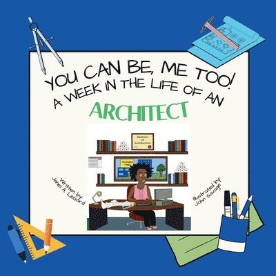 You Can Be, ME TOO! A week in the life of an Architect 1