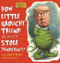 bokomslag How Little Grouchy Trump Almost Stole Democracy!