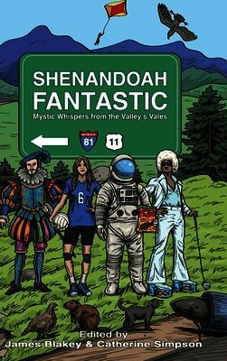 Shenandoah Fantastic: Mystic Whispers from the Valley's Vales