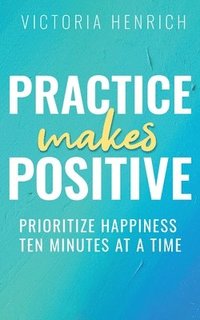 bokomslag Practice Makes Positive