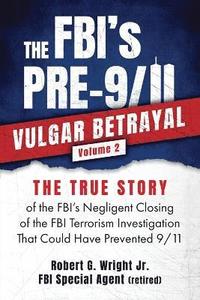 bokomslag FBI's PRE-9/11 VULGAR BETRAYAL; Volume 2