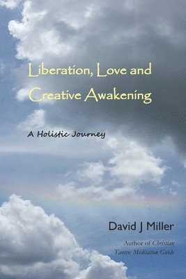 David J Miller - Liberation, Love, and Creative Awakening, Häftad