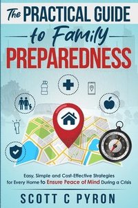 bokomslag The Practical Guide to Family Preparedness