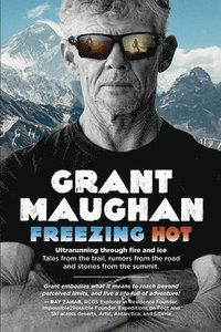 bokomslag Freezing Hot: Ultrarunning Through Fire and Ice: Tales from the Trail, Rumors from the Road, and Stories from the Summit