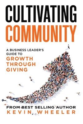 Cultivating Community: A Business Leader's Guide to Growth Through Giving 1