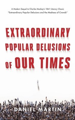 bokomslag Extraordinary Popular Delusions of Our Times