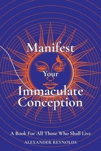 bokomslag Manifest Your Immaculate Conception