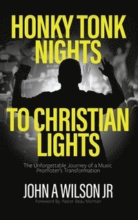 bokomslag Honky Tonk Nights to Christian Lights