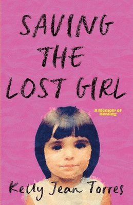 Kelly Jean Torres, Kelly  Jean Torres - Saving the Lost Girl, Häftad