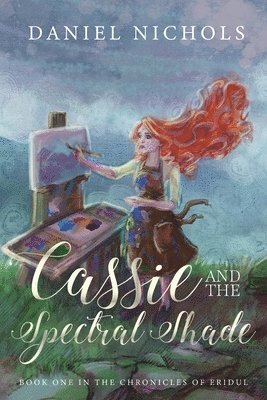 bokomslag Cassie and the Spectral Shade: Book one of the Chronicles of Eridul