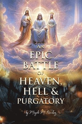 bokomslag An Epic Battle of Heaven, Hell & Purgatory