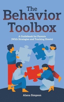 bokomslag The Behavior Toolbox: A Guidebook for Parents (With Strategies and Tracking Sheets)